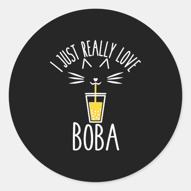 I Just Really Love Boba Cat Drinking Bubble Tea Wo Classic Round Sticker (Front)