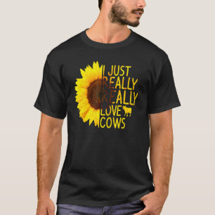 I Just Really Love Cows Women Men Heifer Farm Sunf T-Shirt