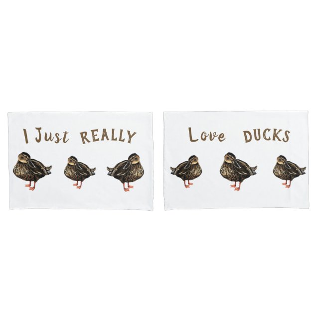 I Just Really Love Ducks Pillowcases (Front-Set)