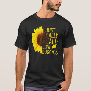 I Just Really Love Dugongs Gift Women Men Manatee  T-Shirt