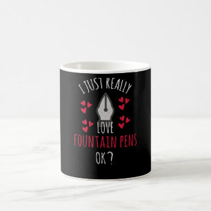 I Just Really Love Fountain Pens   Pen Collector Coffee Mug