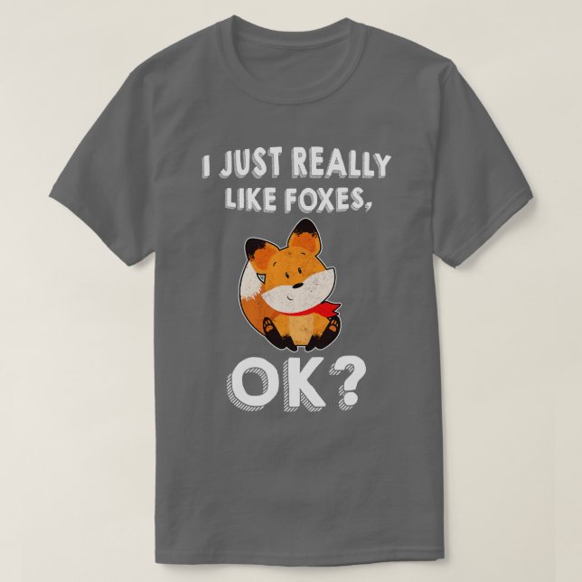 I Just Really Love Foxes T-Shirt (Design Front)