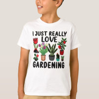 I Just Really Love Gardening