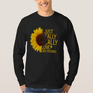 I Just Really Love Greyhounds Women Men Dog Sunfl T-Shirt