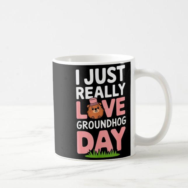 I Just Really Love Groundhog Day February 2nd _3  Coffee Mug (Right)