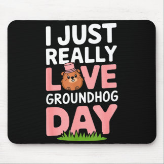I Just Really Love Groundhog Day February 2nd _3  Mouse Mat