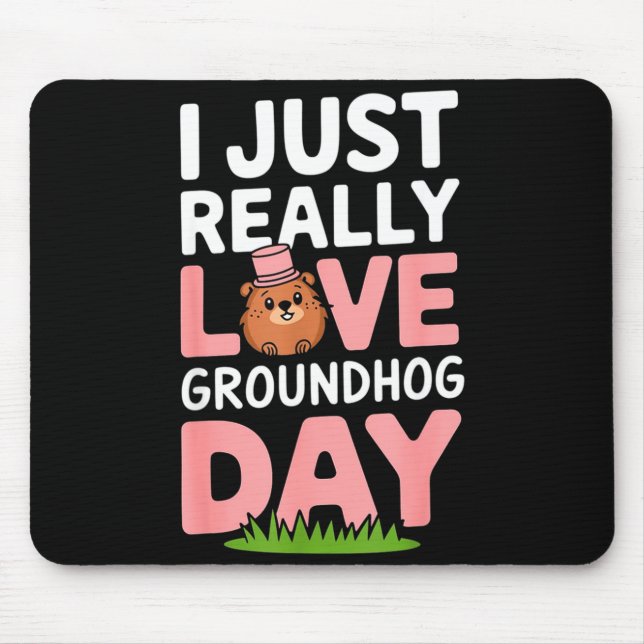 I Just Really Love Groundhog Day February 2nd _3  Mouse Mat (Front)