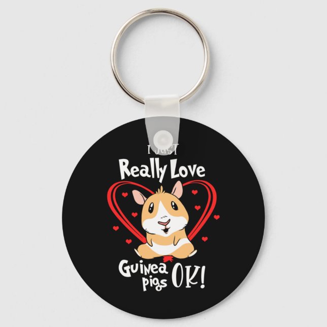 I Just Really Love Guinea Pigs Key Ring (Front)
