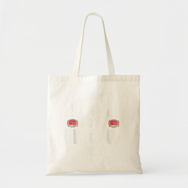 I Just Really Love Ketchup OK Cute Ketchup Lover Tote Bag (Front)