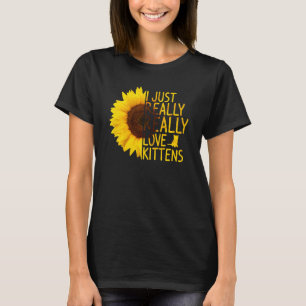 I Just Really Love Kittens Women Men Kitty Sunflo T-Shirt