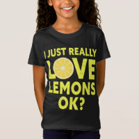 I Just Really Love Lemons Ok Funny Lemon Fruit