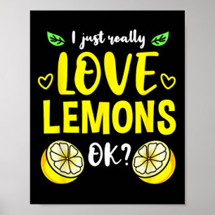 I Just Really Love Lemons Ok Poster