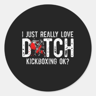I Just Really Love Martial Art Muay Thai Dutch Kic Classic Round Sticker