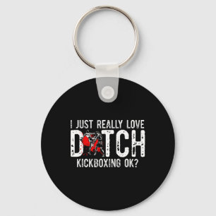 I Just Really Love Martial Art Muay Thai Dutch Kic Key Ring