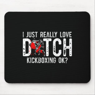 I Just Really Love Martial Art Muay Thai Dutch Kic Mouse Mat