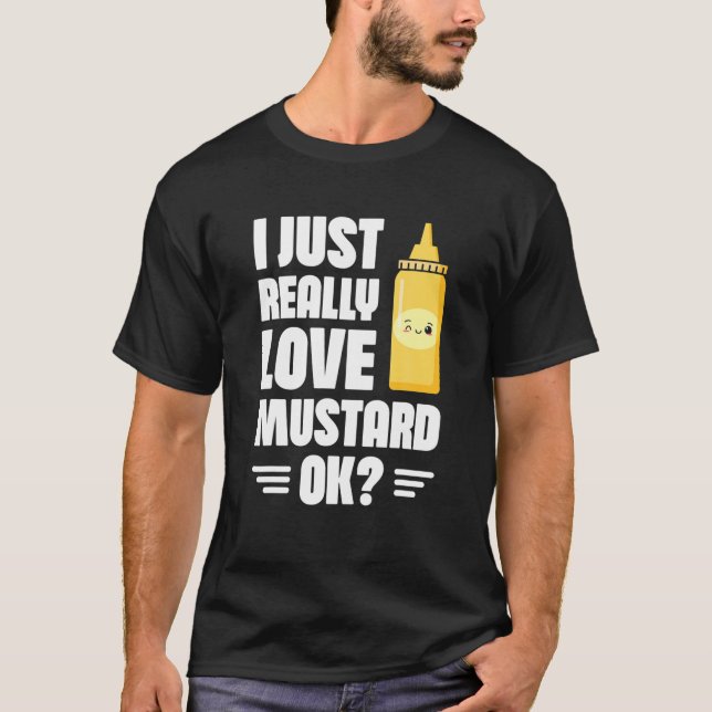 I Just Really Love Mustard, Ok Mustard Lover Healt T-Shirt (Front)