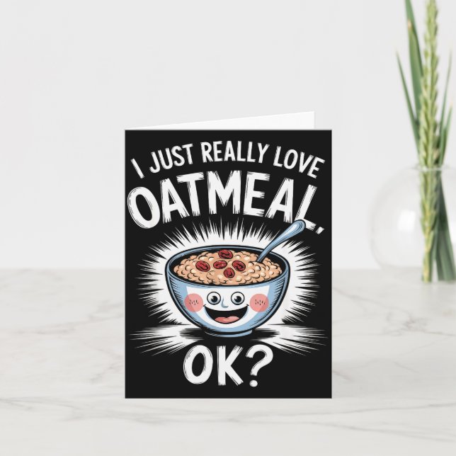 I Just Really Love Oatmeal Funny Cereal Breakfast  Card (Front)