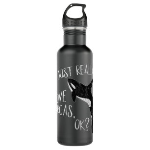 I Just Really Love Orcas, OK Killer Whale Lover Or 710 Ml Water Bottle