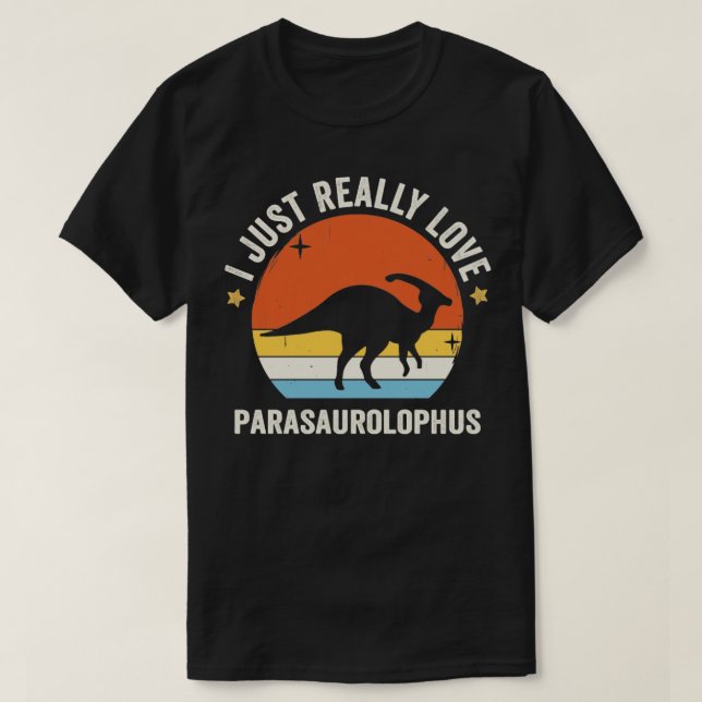 I Just Really Love Parasaurolophus 80s Retro Vinta T-Shirt (Design Front)