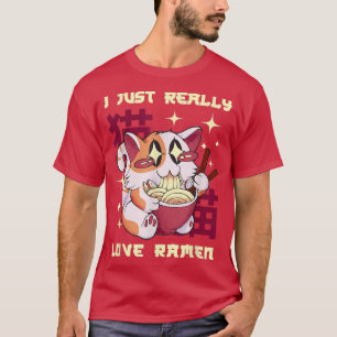 I Just Really Love Ramen Food Cooking Soup Ramen T-Shirt