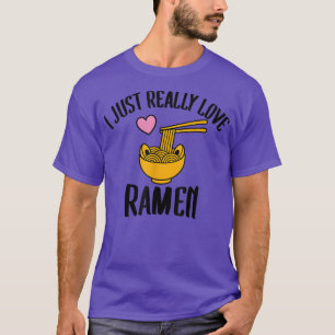 I Just Really Love Ramen Funny Noodles Kawaii Anim T-Shirt
