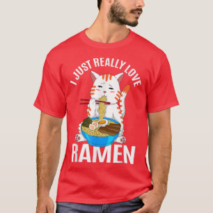 I Just Really Love Ramen Kawaii Anime Cat Japanese T-Shirt