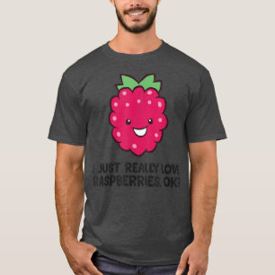 I Just Really Love Raspberries, Fruit Raspberry T-Shirt