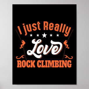 I Just Really Love Rock Climbing - Bouldering Rock Poster