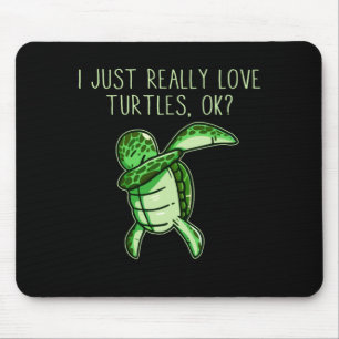 I Just Really Love Turtles Ok Mouse Mat