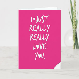 I Just Really Love You Card