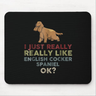 I Just Really Really Like English Cocker Spaniel Mouse Mat
