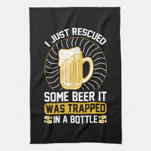 I just rescued some beer It was trapped Tea Towel