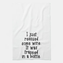 I just rescued some wine Kitchen Towel