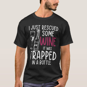 I Just Rescued Some Wine T-Shirt