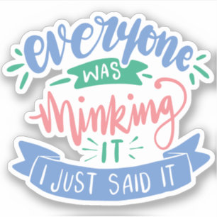 I Just Said What Everyone Was Thinking   Fun Quote