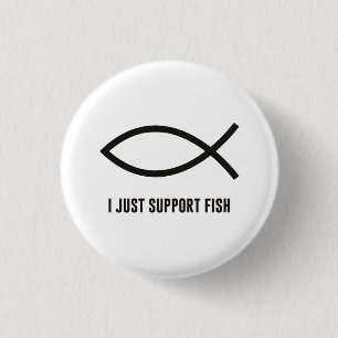 I Just Support Fish Ichthys Symbol 3 Cm Round Badge