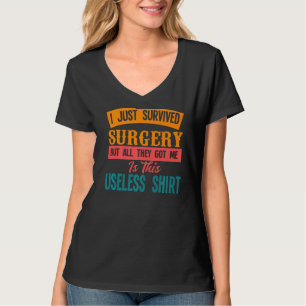 I Just Survived Surgery Surger Medical Surgery T-Shirt
