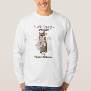 I Just Tested Positive For Corgi Addiction Dogs T-Shirt
