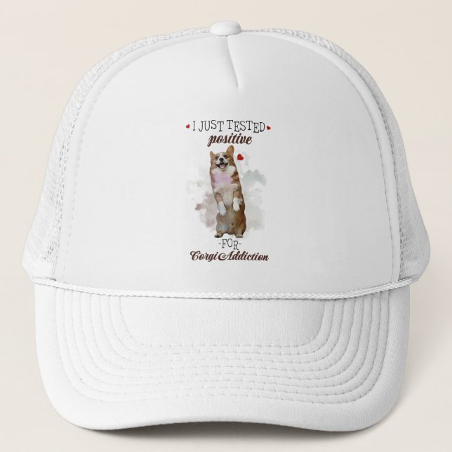 I Just Tested Positive For Corgi Addiction Dogs Trucker Hat (Front)