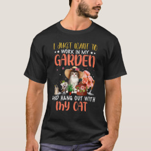 I Just To My Garden And Hang Out With My Cat T-Shirt