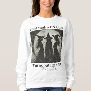 I just took a DNA test Halloween Witch Sweatshirt