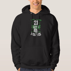 I Just Turned 21 Let's Par Golf Cart 21st Birthday Hoodie