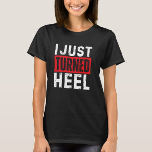 I Just Turned Heel Wrestling Vintage Retro Graphic T-Shirt
