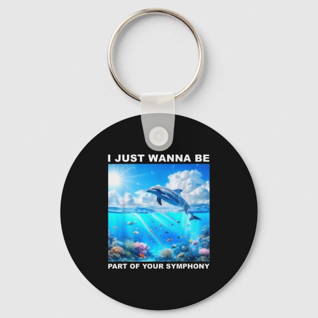 I Just W Be Part Of Your Symphony, Symphony Dolphi Key Ring (Front)
