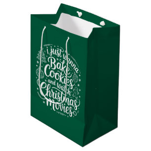 I Just Wanna Bake Cookies Watch Christmas Movies Medium Gift Bag