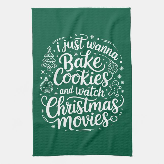I Just Wanna Bake Cookies Watch Christmas Movies Tea Towel (Vertical)