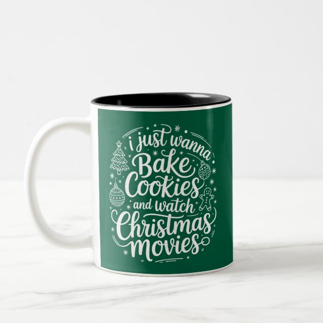 I Just Wanna Bake Cookies Watch Christmas Movies Two-Tone Coffee Mug (Left)