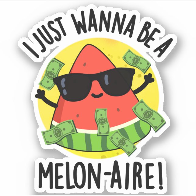 I Just Wanna Be A Melon-aire Funny Money Melon Pun (Front)