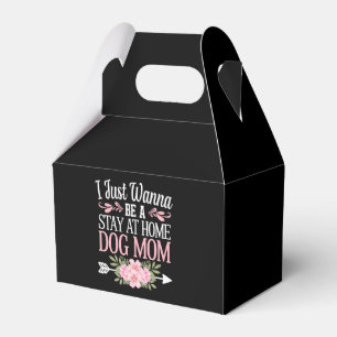 I Just Wanna Be A Stay At Home Dog Mum Mothers Day Favour Box