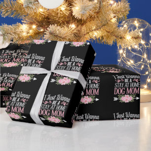 I Just Wanna Be A Stay At Home Dog Mum Mothers Day Wrapping Paper
